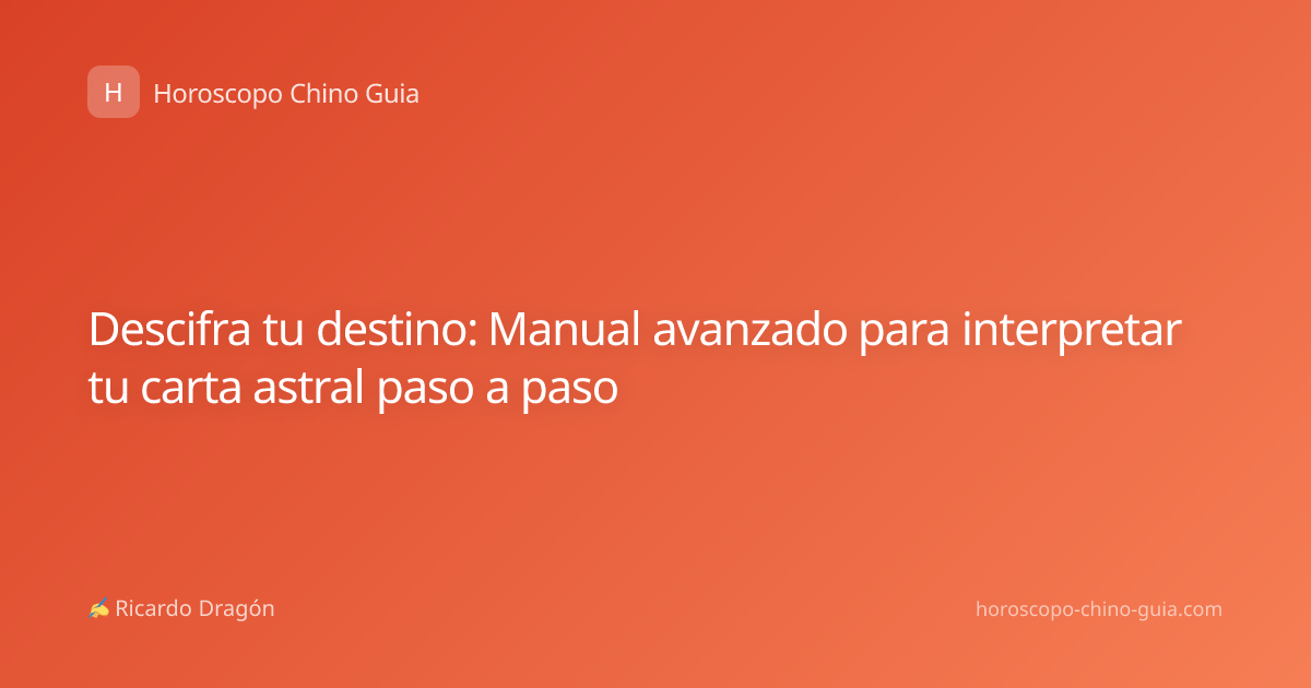 Descifra tu destino: Manual avanzado para interpretar tu carta astral paso a paso
