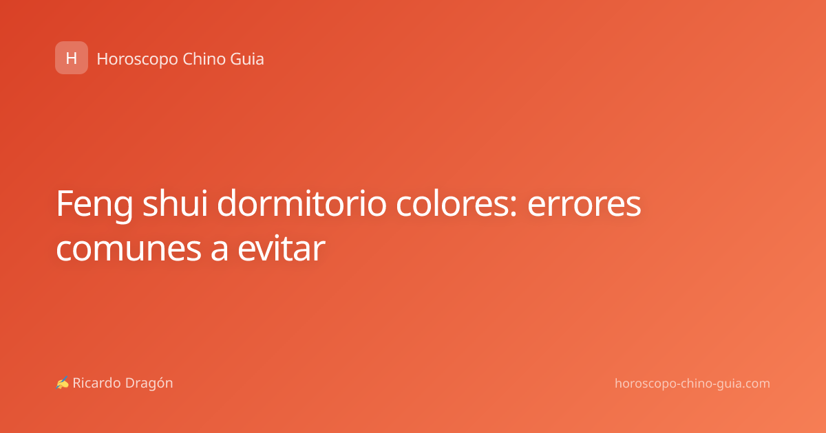 Feng shui dormitorio colores: errores comunes a evitar