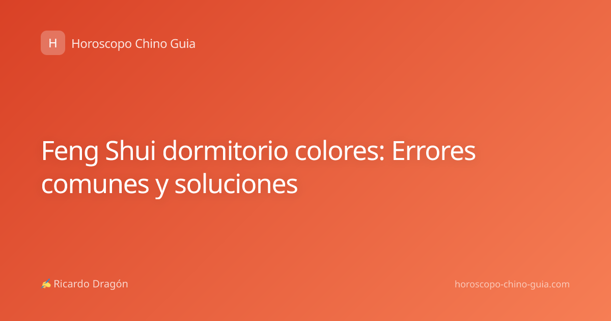 Feng Shui dormitorio colores: Errores comunes y soluciones