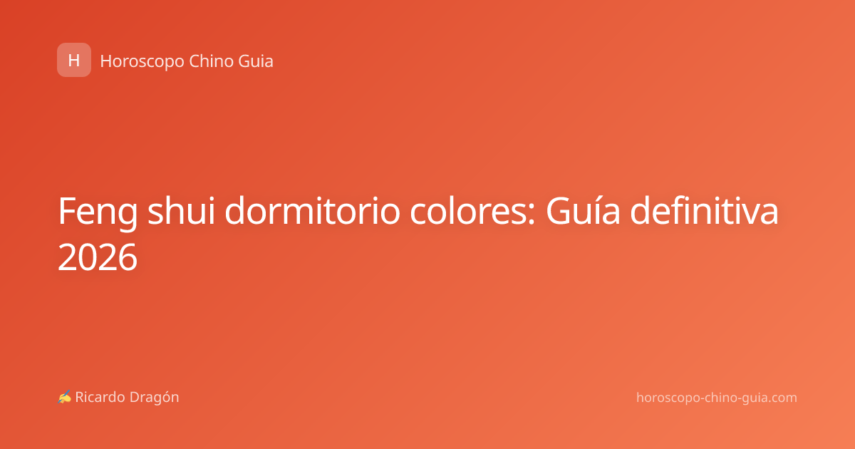 Feng shui dormitorio colores: Guía definitiva 2026