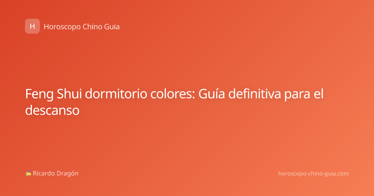 Feng Shui dormitorio colores: Guía definitiva para el descanso