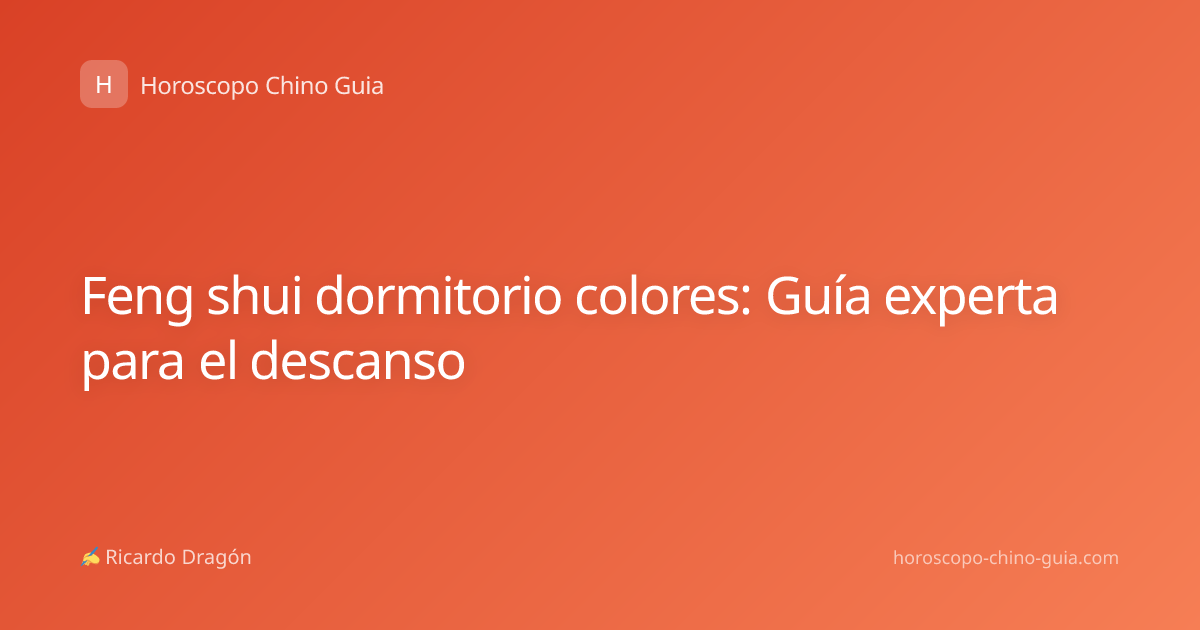 Feng shui dormitorio colores: Guía experta para el descanso
