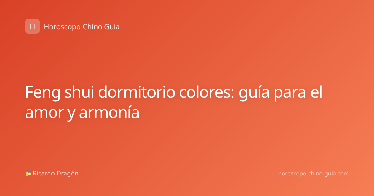 Feng shui dormitorio colores: guía para el amor y armonía