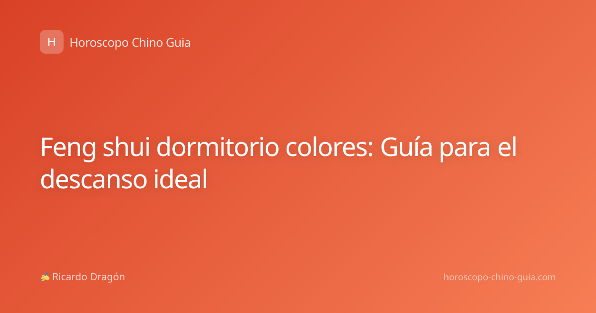 Feng shui dormitorio colores: Guía para el descanso ideal