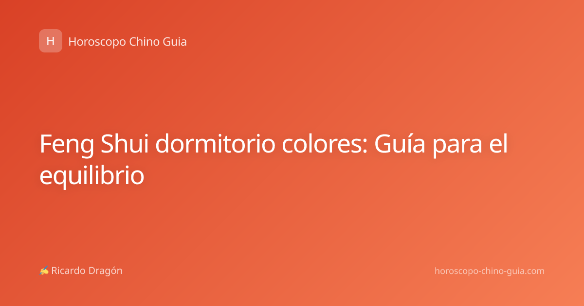 Feng Shui dormitorio colores: Guía para el equilibrio