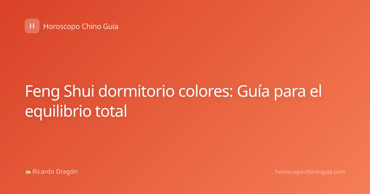Feng Shui dormitorio colores: Guía para el equilibrio total