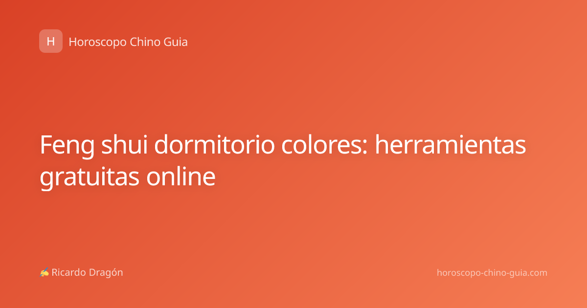 Feng shui dormitorio colores: herramientas gratuitas online
