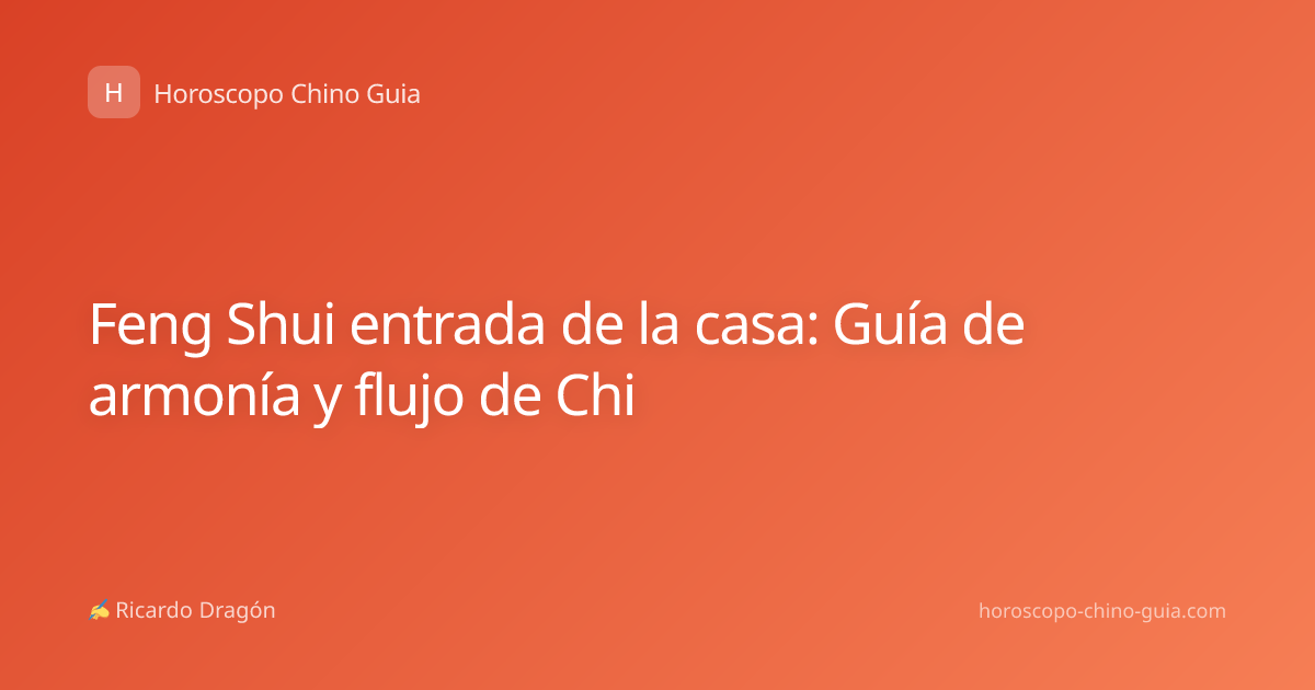 Feng Shui entrada de la casa: Guía de armonía y flujo de Chi