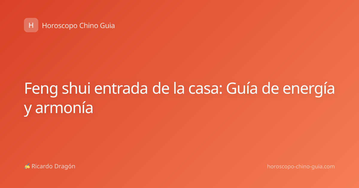 Feng shui entrada de la casa: Guía de energía y armonía