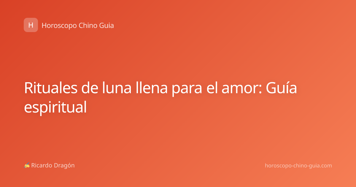 Rituales de luna llena para el amor: Guía espiritual