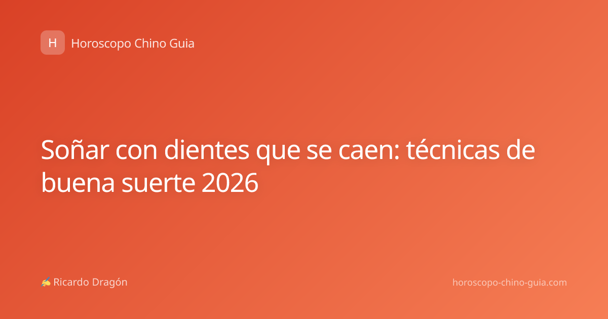 Soñar con dientes que se caen: técnicas de buena suerte 2026